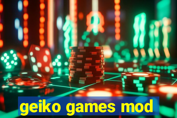 geiko games mod